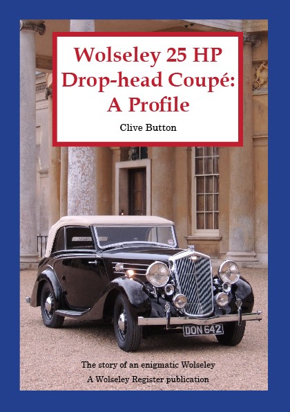 Wolseley 25 HP Drop-Head Coupe: A Profile PRICE INCLUDES UK SHIPPING